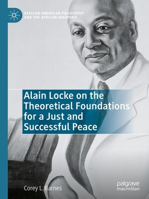cover image of Alain Locke on the Theoretical Foundations for a Just and Successful Peace